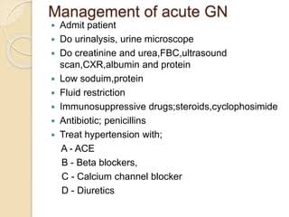 Glomerulonephritis (GN):

- Heterogeneity of causes: GN encompasses a diverse group of immune-mediated and non-immune-mediated conditions, each with its own pathogenesis and clinical course. This heterogeneity poses challenges for accurate diagnosis and tailored treatment approaches.

- Risk of progression: Some forms of GN, such as rapidly progressive glomerulonephritis, can lead to rapid deterioration in renal function and necessitate aggressive immunosuppressive therapy. However, predicting which patients are at highest risk of progression remains challenging.

- Recurrence after transplantation: Certain types of GN, such as IgA nephropathy and membranous nephropathy, have a risk of recurrence after kidney transplantation, requiring careful monitoring and management post-transplant.